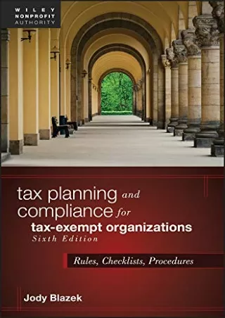 [PDF READ ONLINE] Tax Planning and Compliance for Tax-Exempt Organizations: Rules, Checklists,