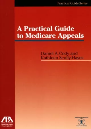 $PDF$/READ/DOWNLOAD A Practical Guide to Medicare Appeals (The Practical Guide)