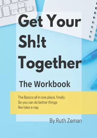 [READ DOWNLOAD] Get Your Sh!t Together: The Workbook (Get Your Sh!t Together the Series)