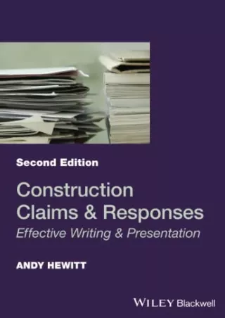 [PDF READ ONLINE] Construction Claims and Responses: Effective Writing and Presentation