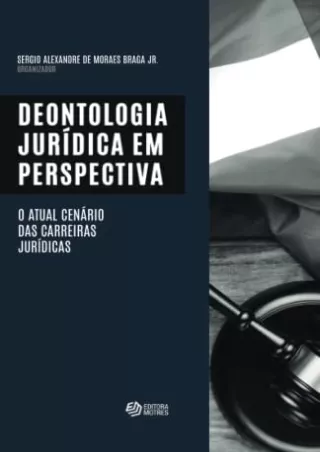 [PDF READ ONLINE] Deontologia Jurídica: O atual cenário das carreiras jurídicas (Portuguese
