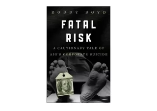 Download PDF Fatal Risk A Cautionary Tale of AIG s Corporate Suicide full