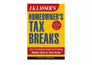 Download PDF J K Lasser s Homeowner s Tax Breaks Your Complete Guide to Finding