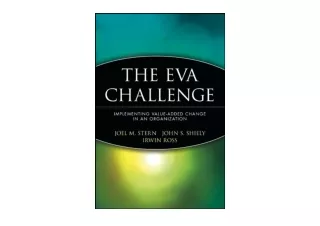 Kindle online PDF The EVA Challenge Implementing Value Added Change in an Organi