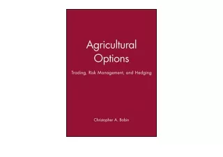 Kindle online PDF Agricultural Options Trading Risk Management and Hedging Wiley
