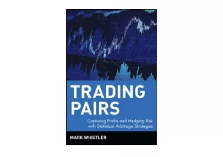 Ebook download Trading Pairs Capturing Profits and Hedging Risk with Statistical