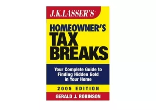 Kindle online PDF J K Lasser s Homeowner s Tax Breaks 2005 Your Complete Guide t