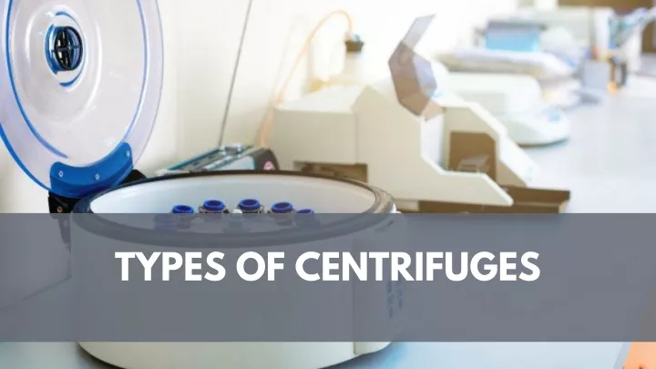 types of centrifuges