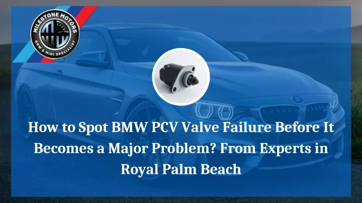 how to spot bmw pcv valve failure before