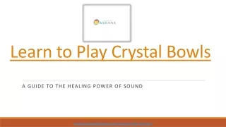Discover the Harmonic Magic: Learn to Play Crystal Bowls with Ashana