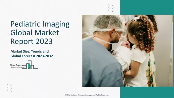 pediatric imaging global market report 2023