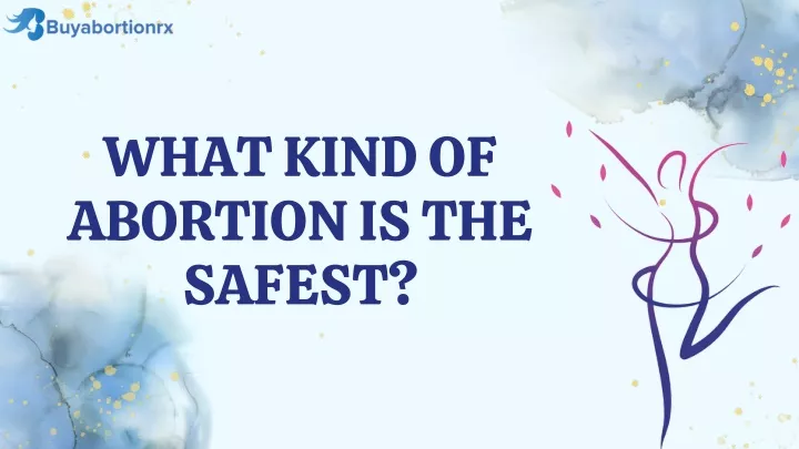 what kind of abortion is the safest