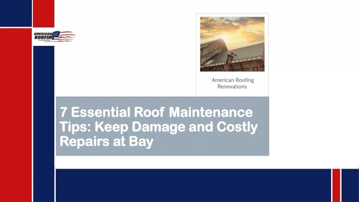 7 essential roof maintenance tips keep damage and costly repairs at bay