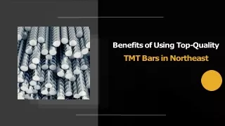 Benefits of Using Top-Quality TMT Bars in Northeast