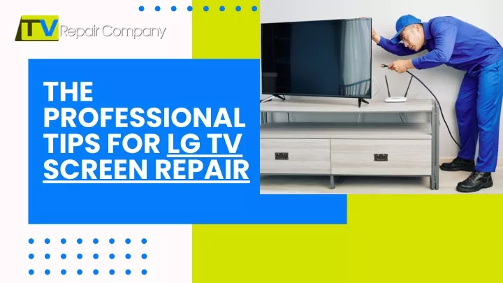 the professional tips for lg tv screen repair