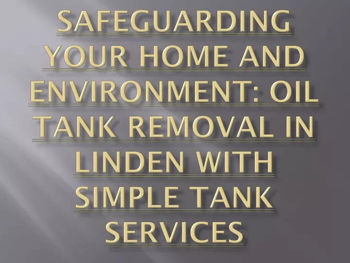 safeguarding your home and environment oil tank removal in linden with simple tank services