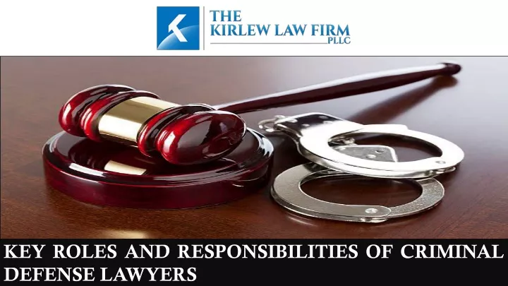 key roles and responsibilities of criminal
