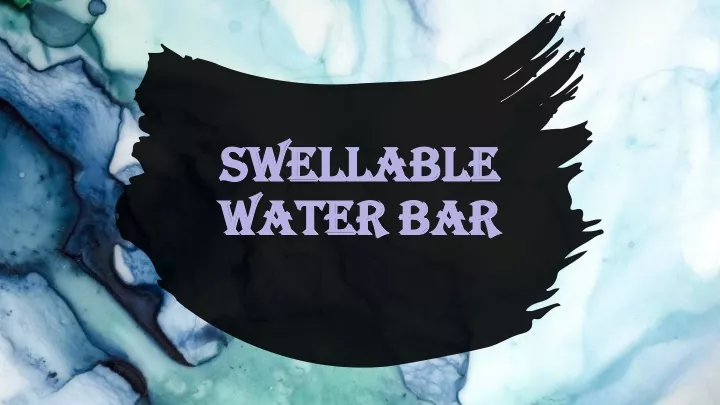 swellable swellable water bar water bar