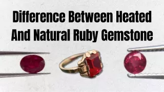 Difference Between Heated And Natural Ruby Gemstone
