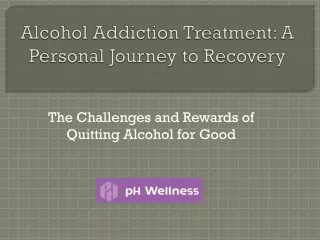 Alcohol Addiction Treatment: A Personal Journey to Recovery