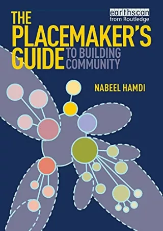READ/DOWNLOAD The Placemaker's Guide to Building Community (Earthscan Tools