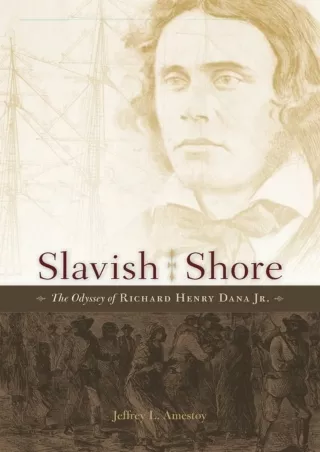 PDF Read Online Slavish Shore: The Odyssey of Richard Henry Dana Jr. ebooks