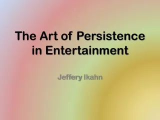 Jeffery Ikahn - The Art of Persistence in Entertainment