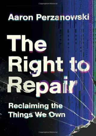 DOWNLOAD [PDF] The Right to Repair: Reclaiming the Things We Own ebooks