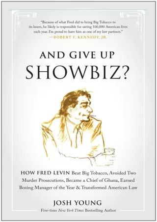 [PDF] READ Free And Give Up Showbiz?: How Fred Levin Beat Big Tobacco, Avoi