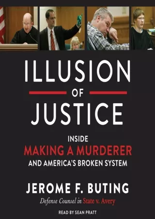 PDF Read Online Illusion of Justice: Inside Making a Murderer and America's