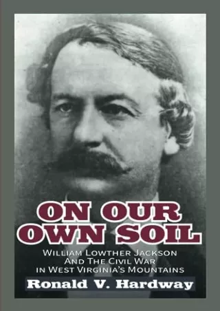 PDF/READ On Our Own Soil: William Lowther Jackson and the Civil War in West