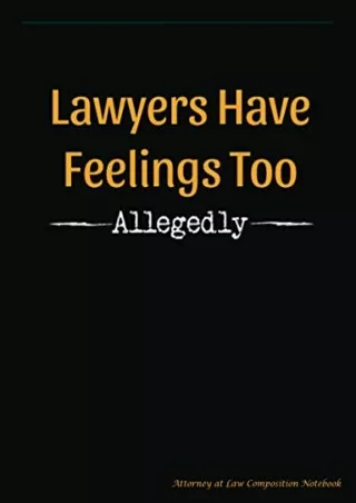 READ [PDF] Lawyers Have Feelings Too - Allegedly - Attorney at Law Composit