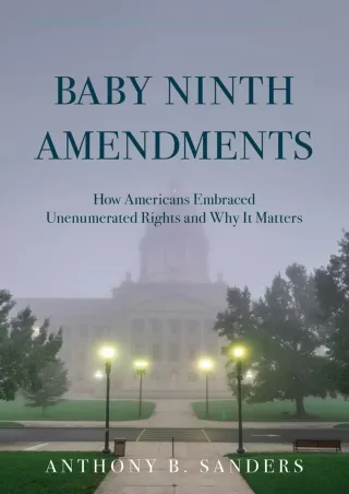 PDF KINDLE DOWNLOAD Baby Ninth Amendments: How Americans Embraced Unenumera