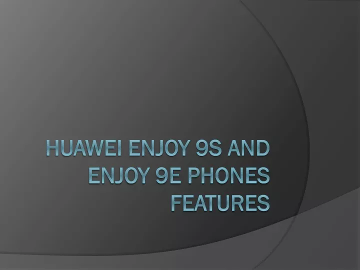 huawei enjoy 9s and enjoy 9e phones features