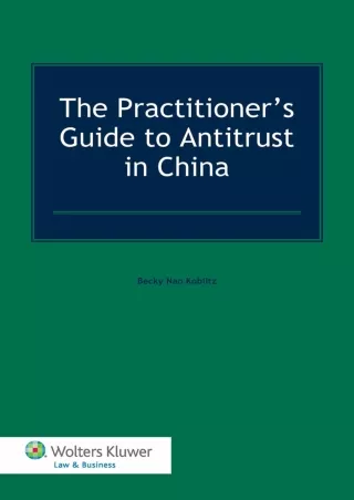 (PDF/DOWNLOAD) The Practitioner's Guide to Antitrust in China free
