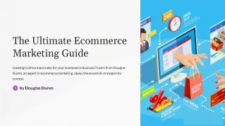 The Ultimate Ecommerce Marketing Guide to Drive More Sales by Douglas Duren