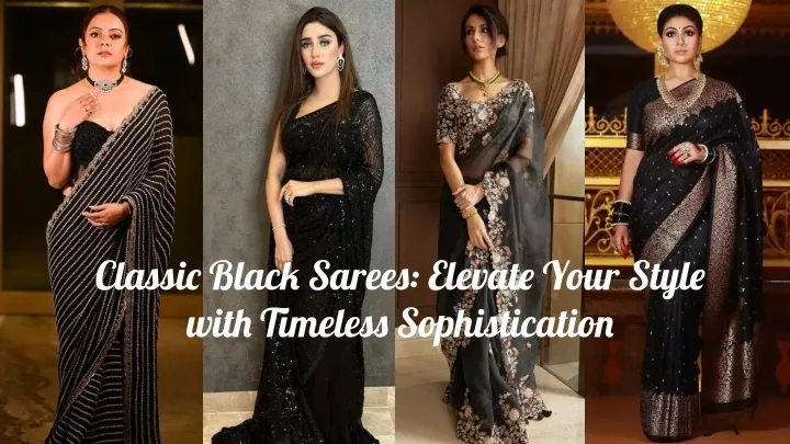 classic black sarees elevate your style with