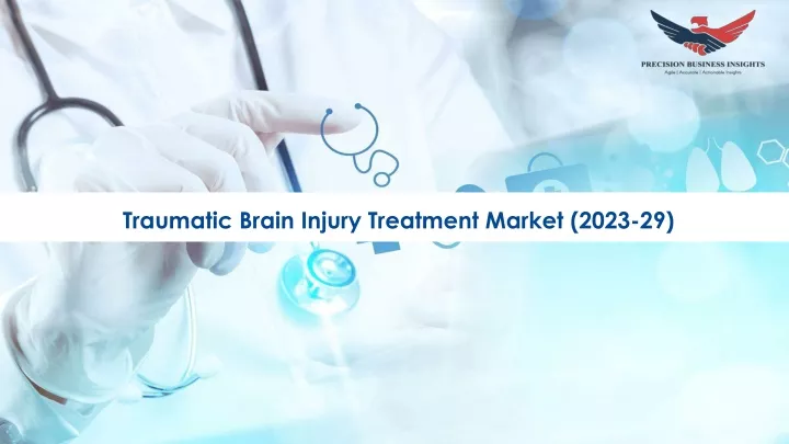 traumatic brain injury treatment market 2023 29