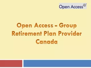 Open Access - Group Retirement Plan Provider Canada