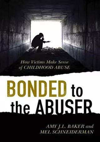Pdf Ebook Bonded to the Abuser: How Victims Make Sense of Childhood Abuse