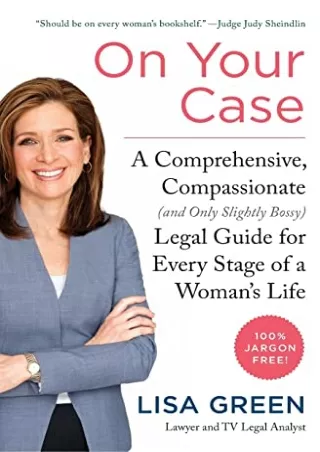 Read ebook [PDF] On Your Case: A Comprehensive, Compassionate (and Only Slightly Bossy) Legal