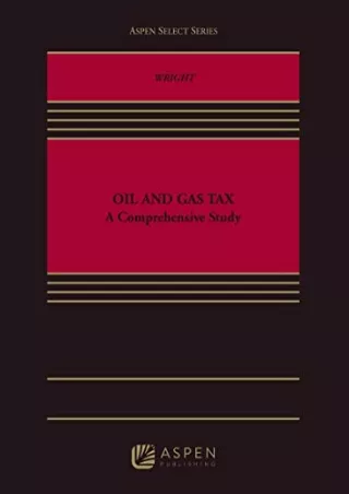[Ebook] Oil and Gas Tax: A Comprehensive Study (Aspen Select Series)