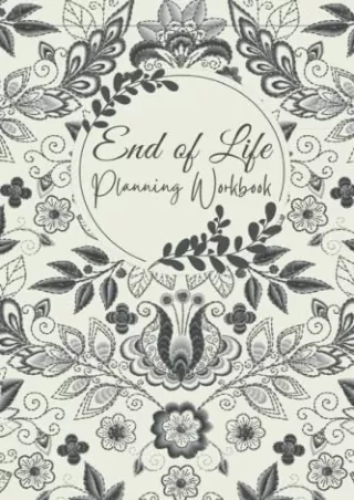 Read Ebook Pdf End Of Life Planning Workbook: A Book To Document Your Final Wishes When Your