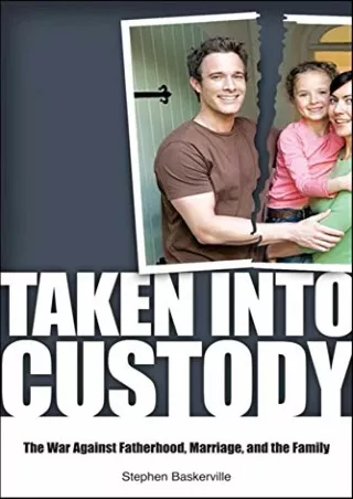 [PDF] Taken Into Custody: The War Against Fathers, Marriage, and the Family