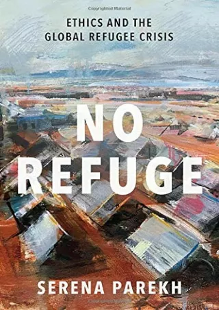 get [PDF] Download No Refuge: Ethics and the Global Refugee Crisis