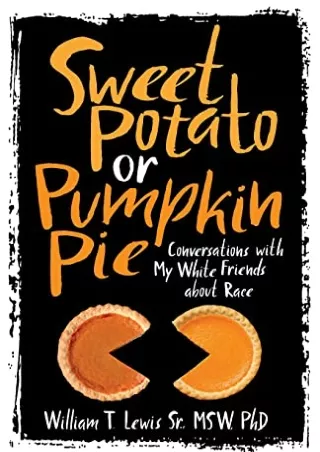 Full PDF Sweet Potato or Pumpkin Pie: Conversations with My White Friends about Race