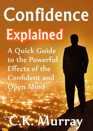 Full Pdf Confidence Explained - A Quick Guide to the Powerful Effects of the Confident