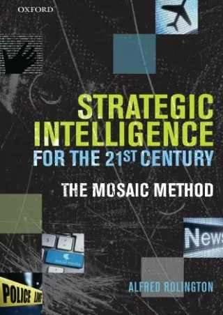 Download [PDF] Strategic Intelligence for the 21st Century: The Mosaic Method