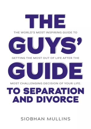 Read ebook [PDF] The Guys' Guide to Separation and Divorce: The World's Most Inspiring Guide to