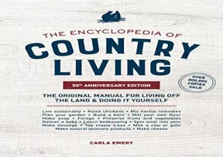 [PDF] DOWNLOAD The Encyclopedia of Country Living, 50th Anniversary Edition: The